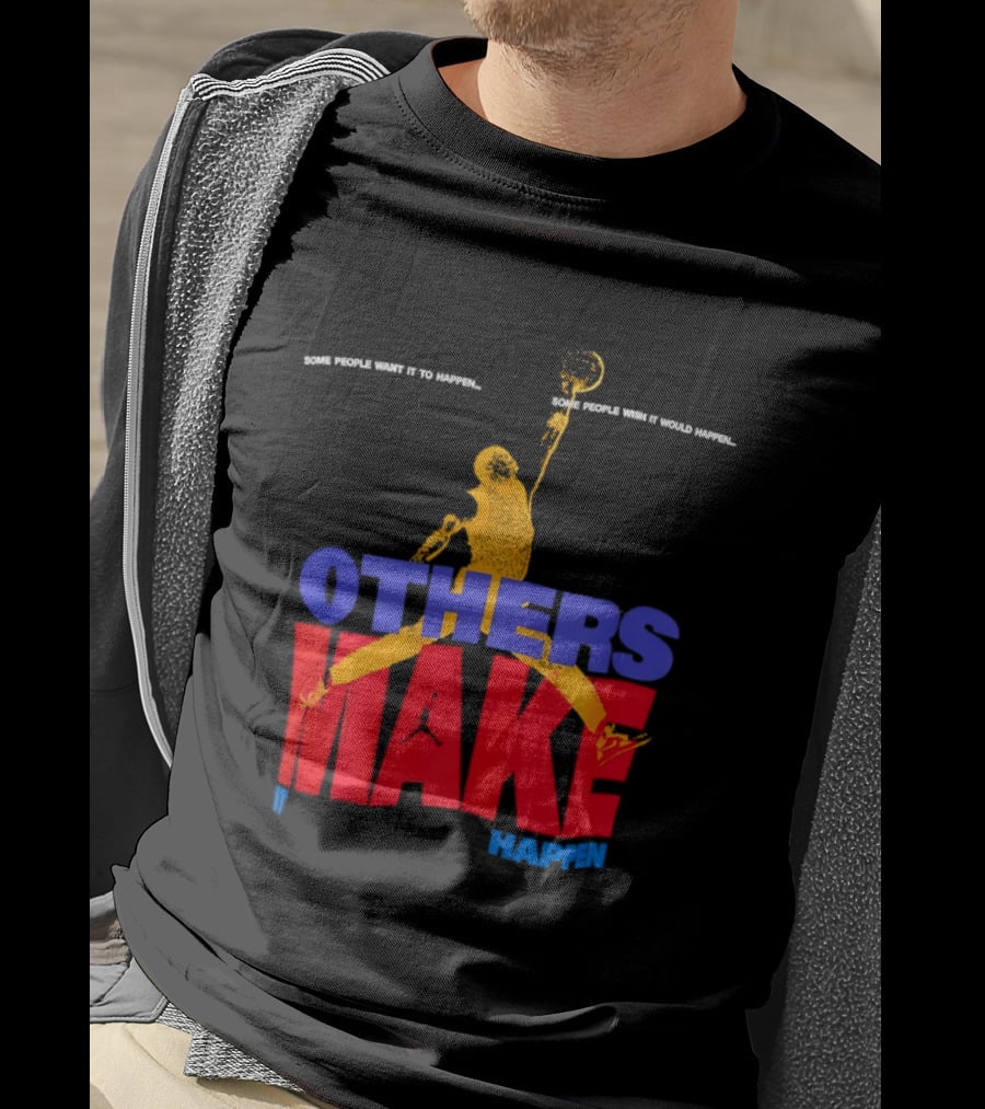 Others Make It Happen Some People Wait It To Happen Basketball Player Action T-Shirt