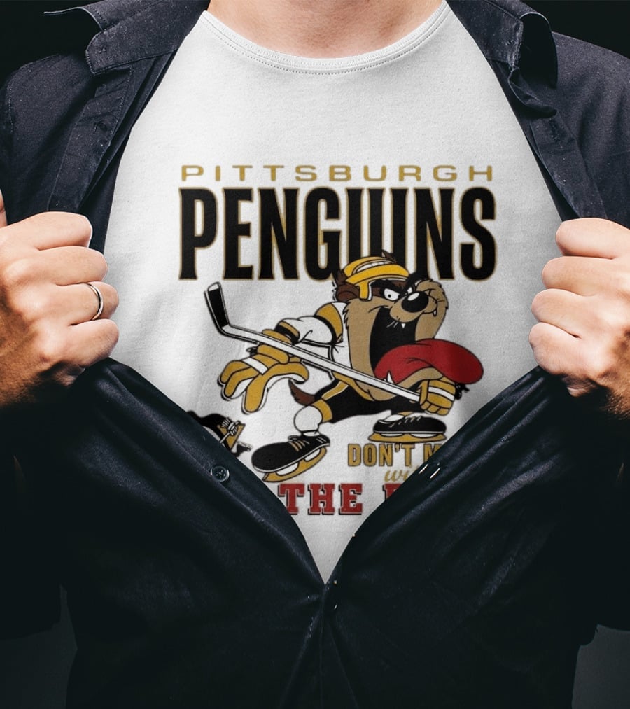 Pittsburgh Penguins Don't Mess With The Best Hockey Taz Fan Favorite T-Shirt