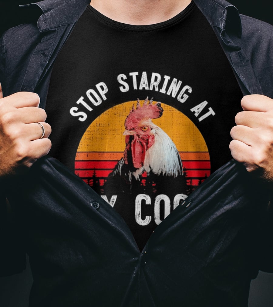 Stop Staring At My Cock Retro Rooster Vintage Humor T-Shirt