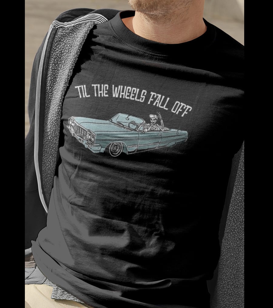 Til The Wheels Fall Off Classic Car Driving Skeleton T-Shirt