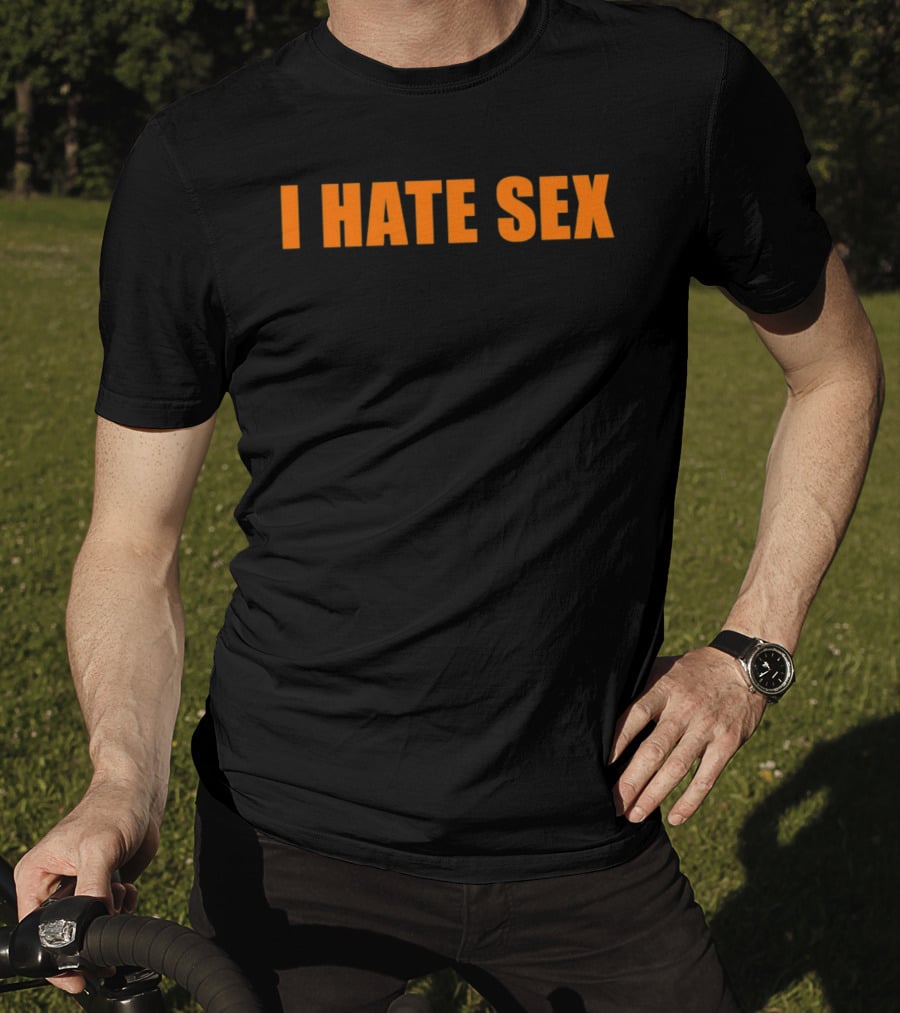 I Hate Sex T-Shirt