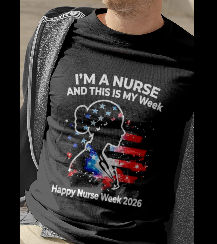 I'm A Nurse And This Is My Week Happy Nurse Week 2026 USA Flag T-Shirt