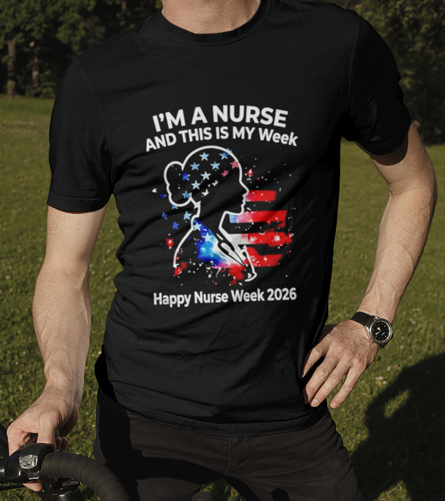 I'm A Nurse And This Is My Week Happy Nurse Week 2026 USA Flag T-Shirt