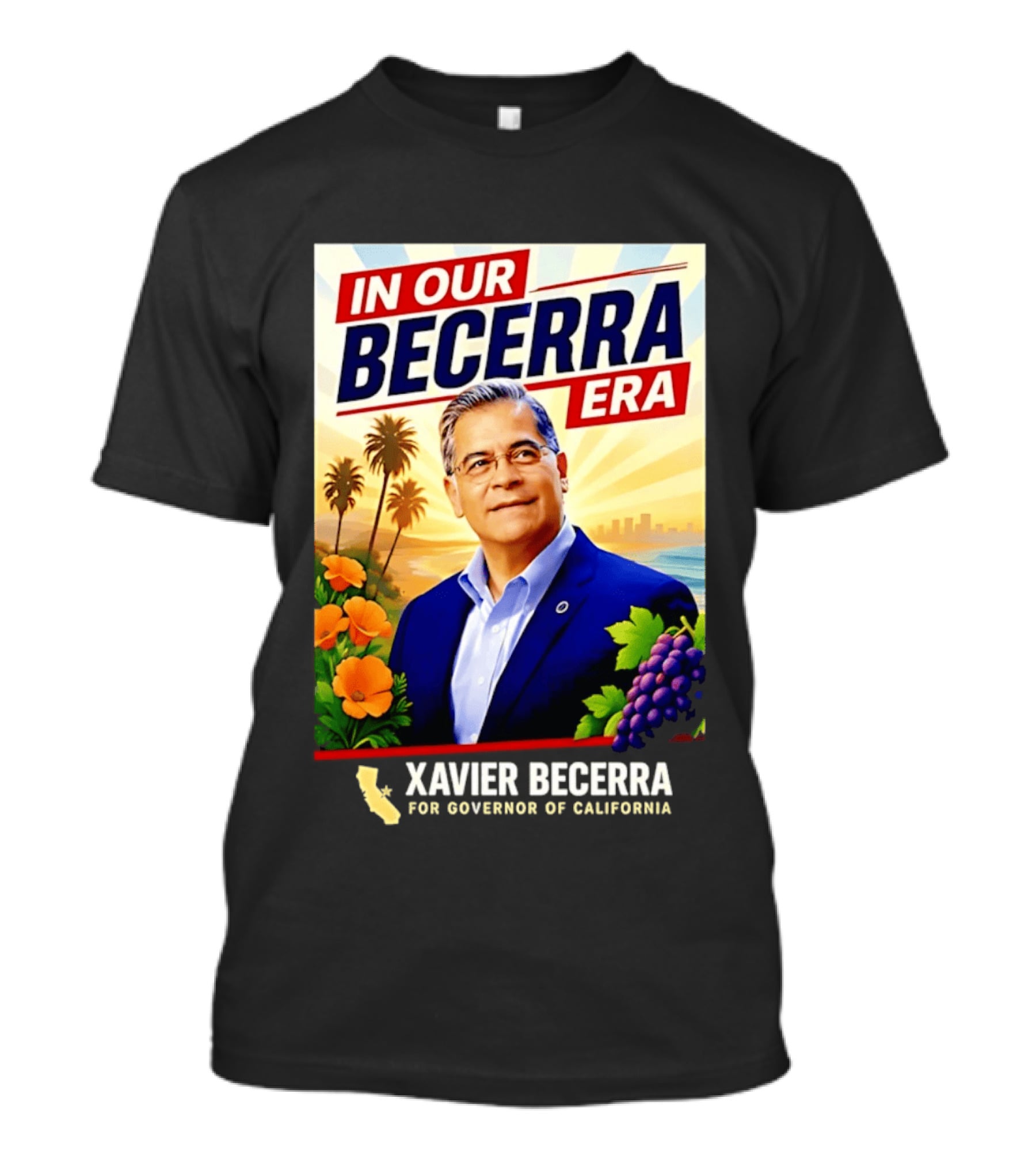 Xavier Becerra For Governor California In Our Becerra Era T-Shirt
