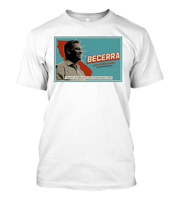 Becerra Para Gobernador 2026 California Campaign Pagado Por Becerra T-Shirt