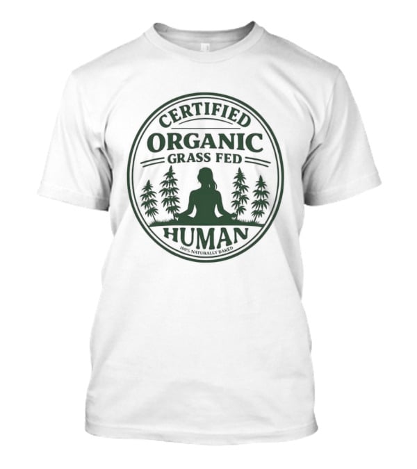 Certified Organic Grass Fed Human Meditation With Trees T-Shirt