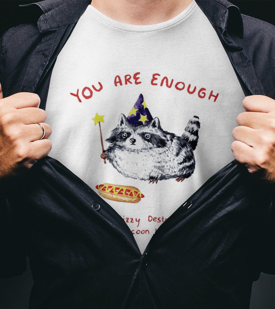 You Are Enough Raccoon Wizard Glizzy Destroyer Magic T-Shirt