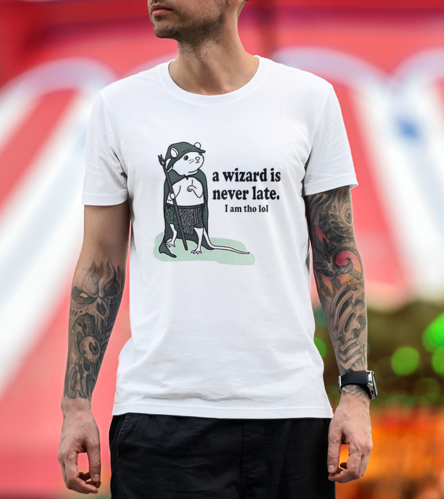 Rat A Wizard Is Never Late I Am Tho Funny Humor Magic Rat Mage T-Shirt