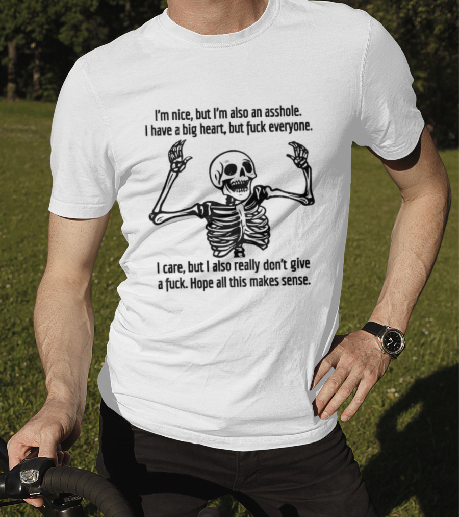 Skeleton Nice Asshole Big Heart I Care But Don't Give Fuck T-Shirt