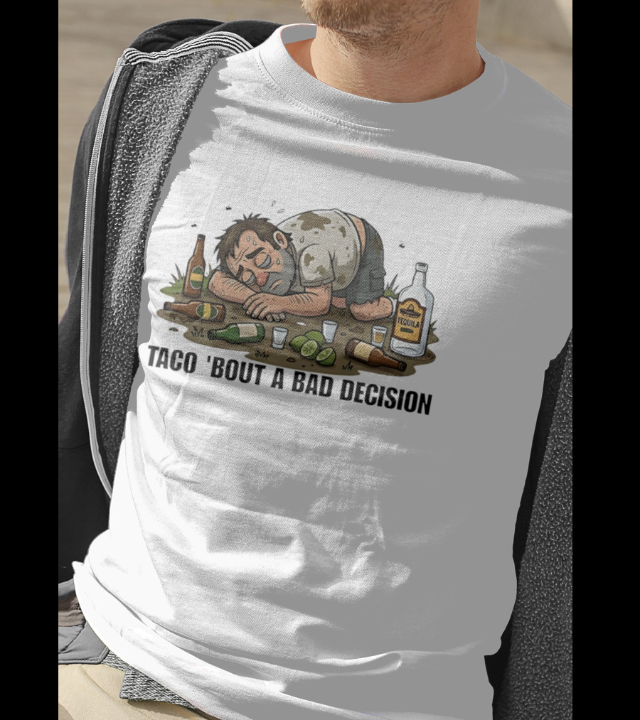 Taco 'Bout A Bad Decision Tequila Party Aftermath T-Shirt