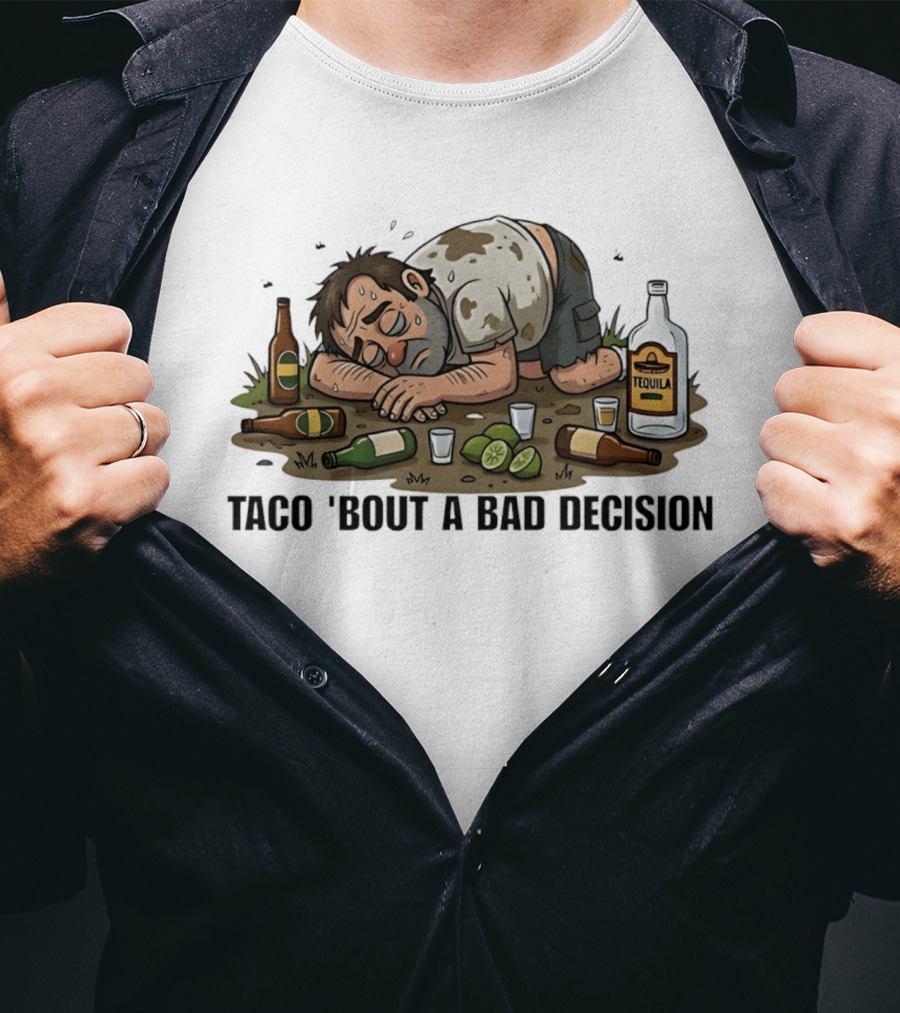 Taco 'Bout A Bad Decision Tequila Party Aftermath T-Shirt
