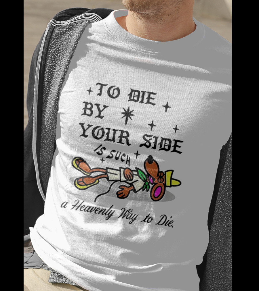 To Die By Your Side Is Such A Heavenly Way To Die Slowpoke Rodriguez T-Shirt