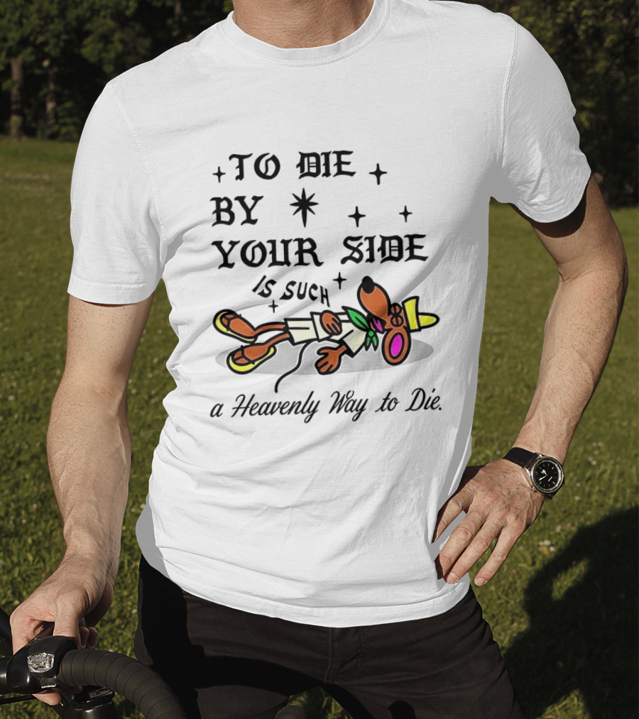 To Die By Your Side Is Such A Heavenly Way To Die Slowpoke Rodriguez T-Shirt