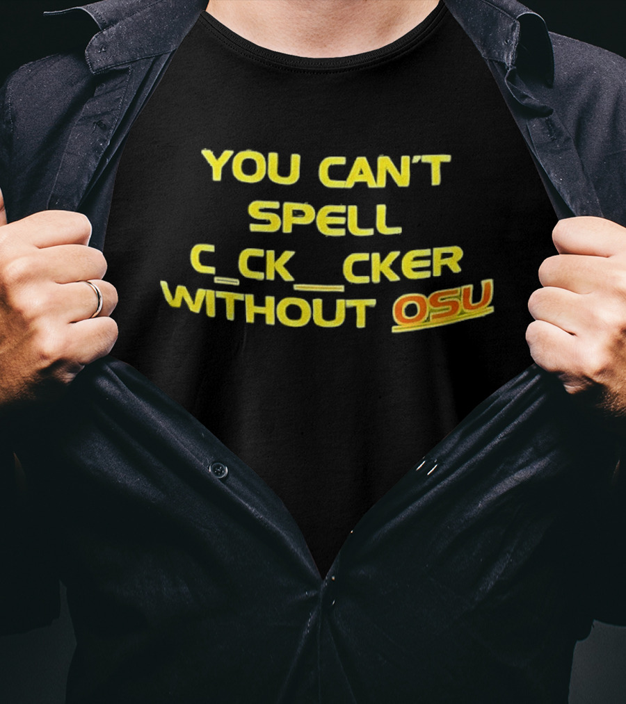 Ohio State Buckeyes Football You Can't Spell C_ck_Cker Without OSU T-Shirt