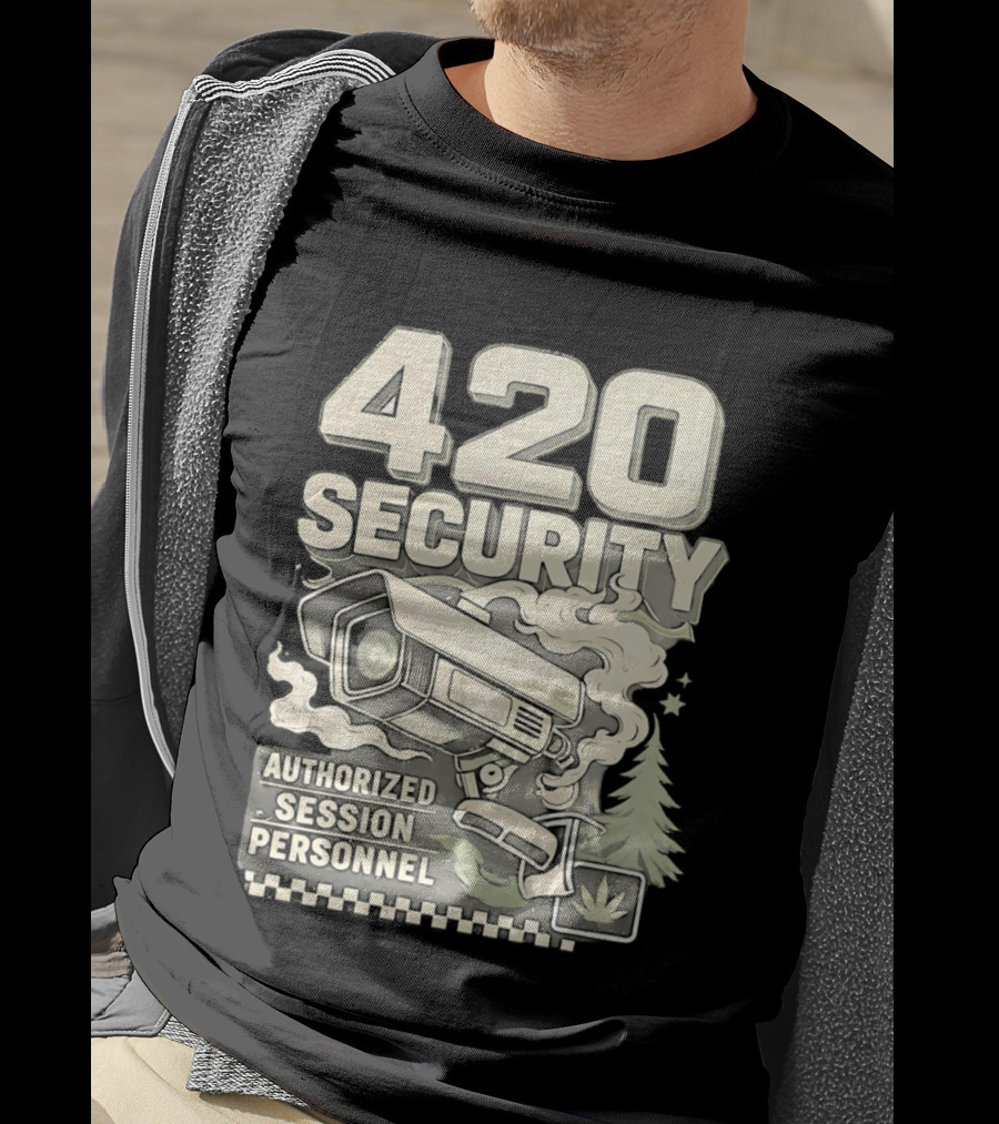 420 Security Authorized Session Personnel Cannabis Surveillance T-Shirt