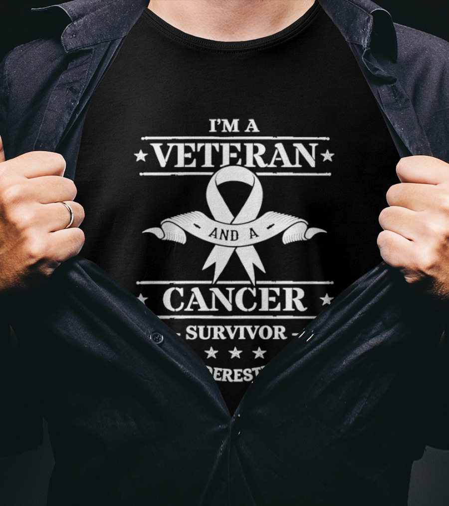I'm A Veteran Cancer Survivor Don't Underestimate Me T-Shirt