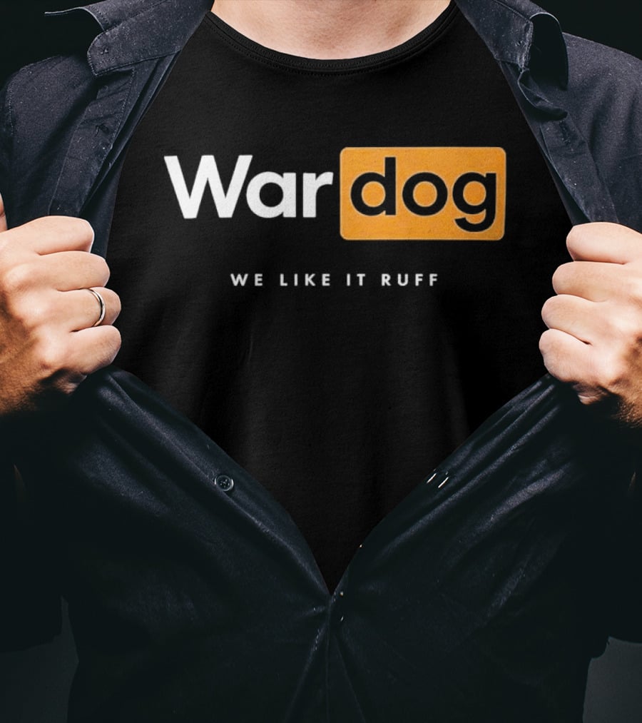 War Dog We Like It Ruff Rugged Canine T-Shirt