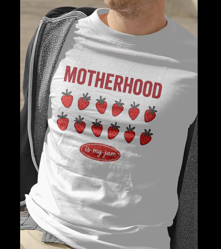 Motherhood Strawberry Is My Jam T-Shirt
