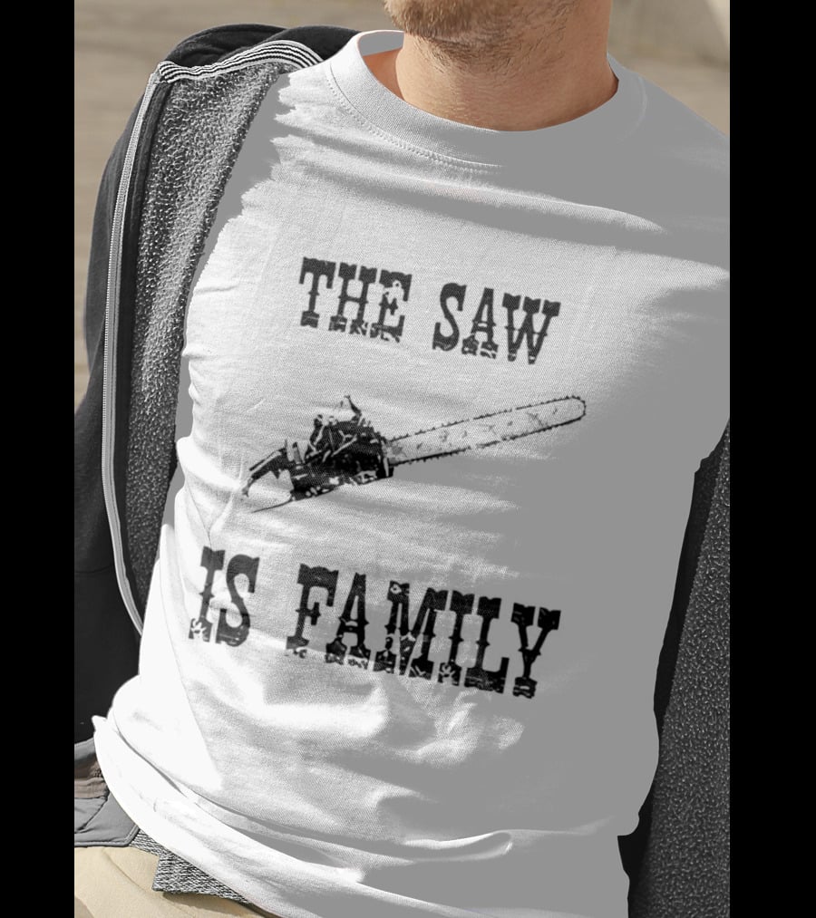 The Saw Is Family Chainsaw Horror Iconic Phrase T-Shirt