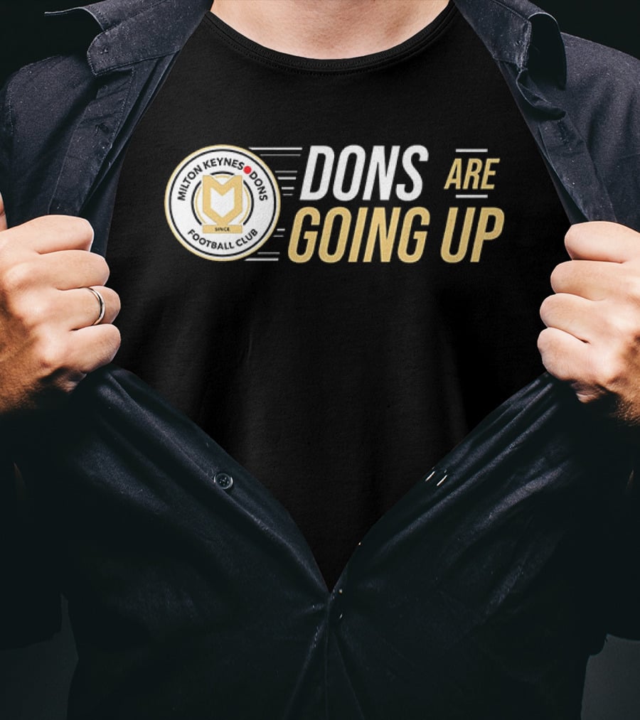 Milton Keynes Dons Football Club Dons Are Going Up T-Shirt
