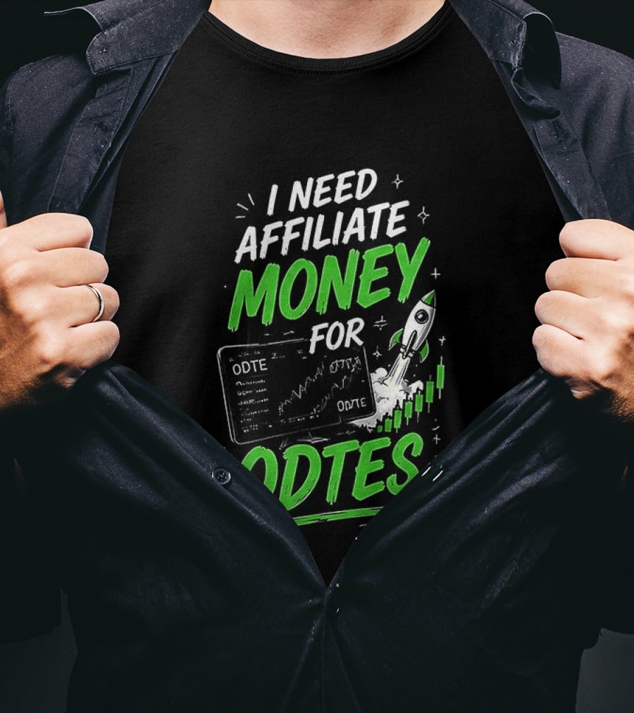 I Need Affiliate Money For Odtes Earnings Boost Rocket Trend T-Shirt