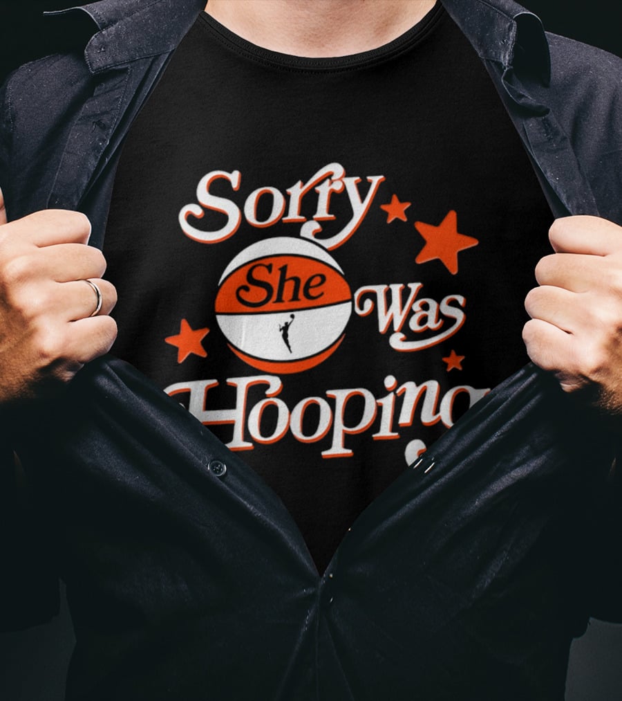 Connecticut Sun Sorry She Was Hooping WNBA Team Spirit T-Shirt