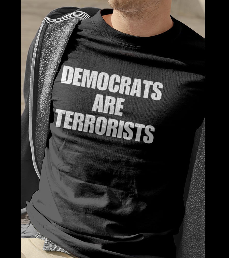 Democrats Are Terrorists T-Shirt