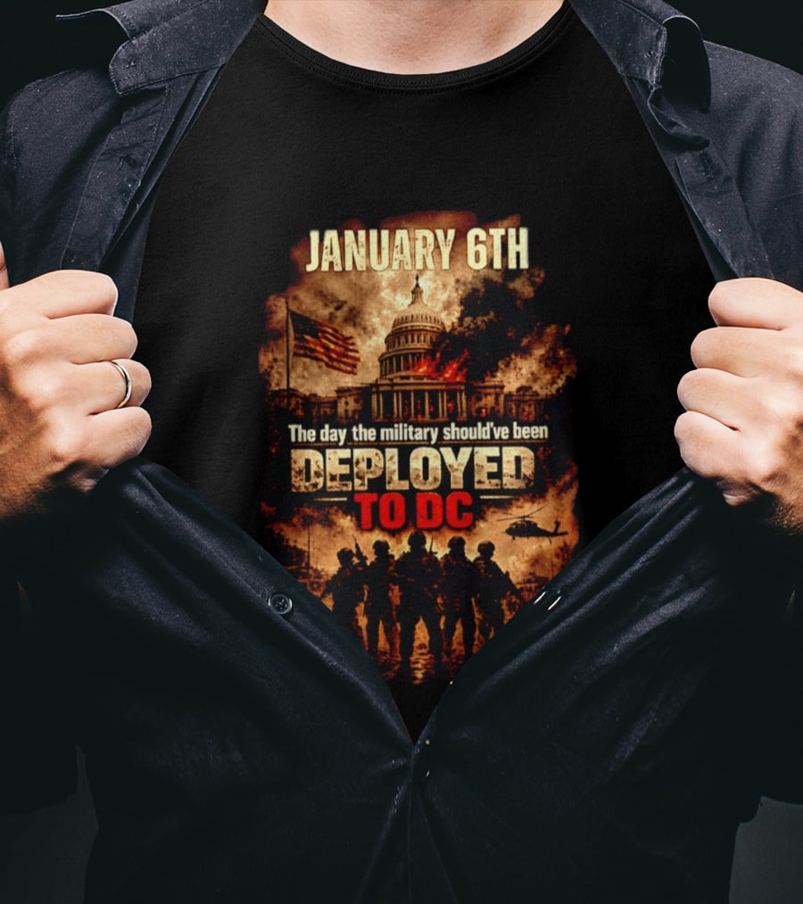 January 6th Capitol Crisis Military Deployment Advocated T-Shirt