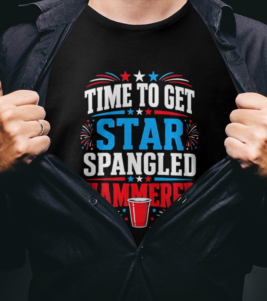 Time To Get Star Spangled Hammered Patriotic 4th Of July Party Red White Blue Fireworks Cup T-Shirt