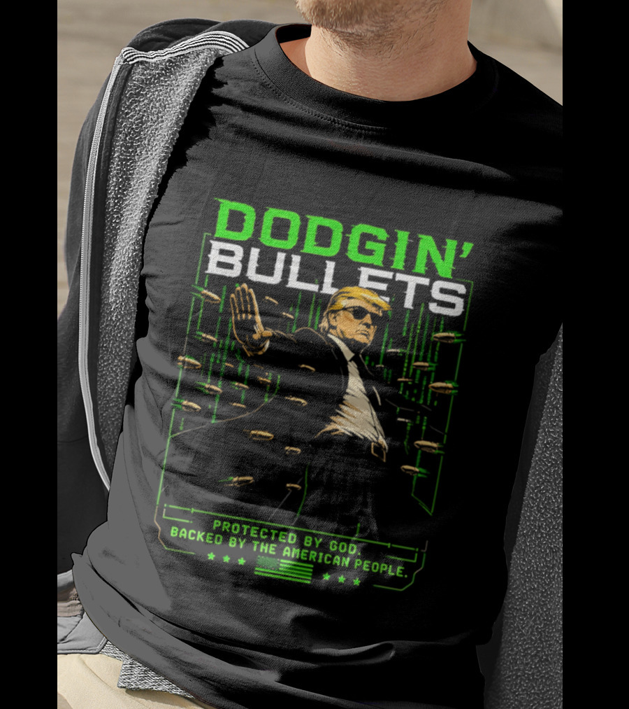 Dodgin' Bullets Protected By God Backed By The American People T-Shirt