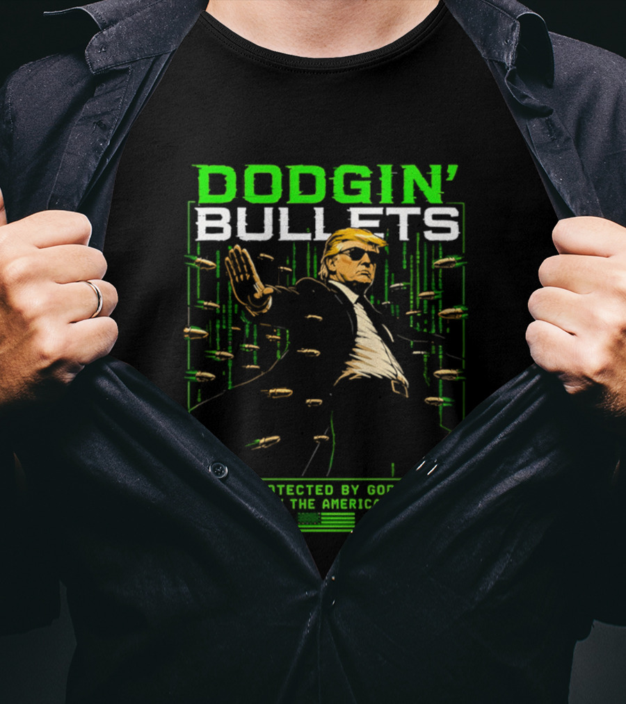 Dodgin' Bullets Protected By God Backed By The American People T-Shirt