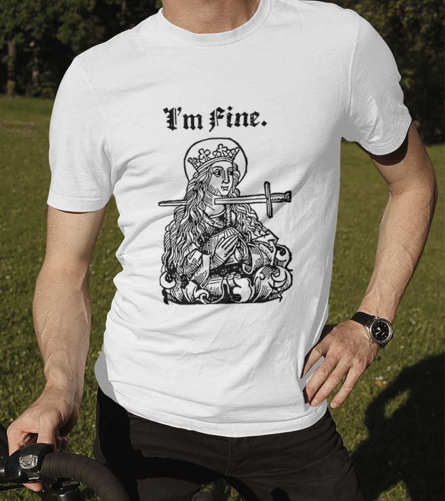 Medieval Lady With Sword Through Head I'm Fine Sarcastic T-Shirt