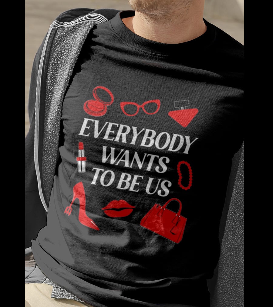 Women's Everybody Wants To Be Us With Red Accessories And Makeup T-Shirt