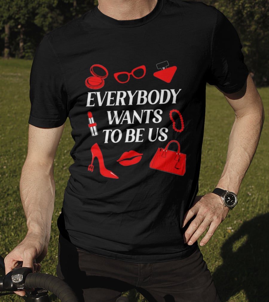 Women's Everybody Wants To Be Us With Red Accessories And Makeup T-Shirt