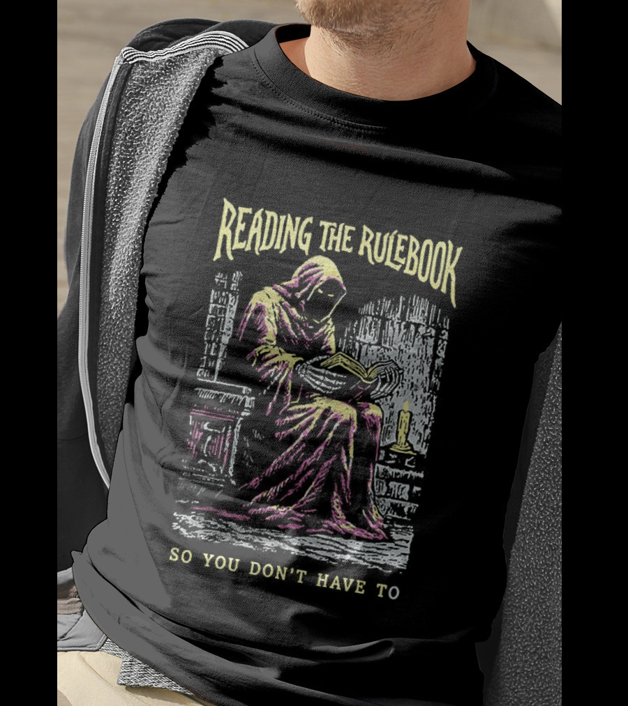 Reading The Rulebook Grim Reaper So You Don't Have To Dark Fantasy T-Shirt