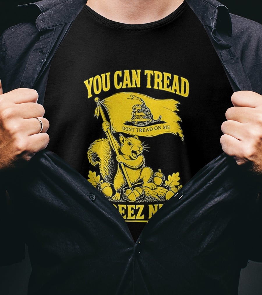 You Can Tread On Deez Nuts Squirrel Don't Tread On Me Flag T-Shirt