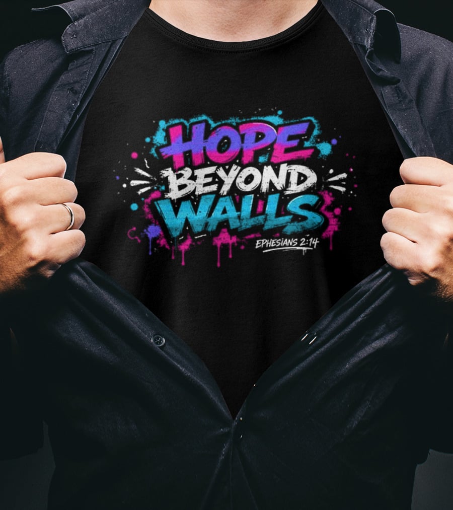 Hope Beyond Walls Ephesians 2:14 T-Shirt