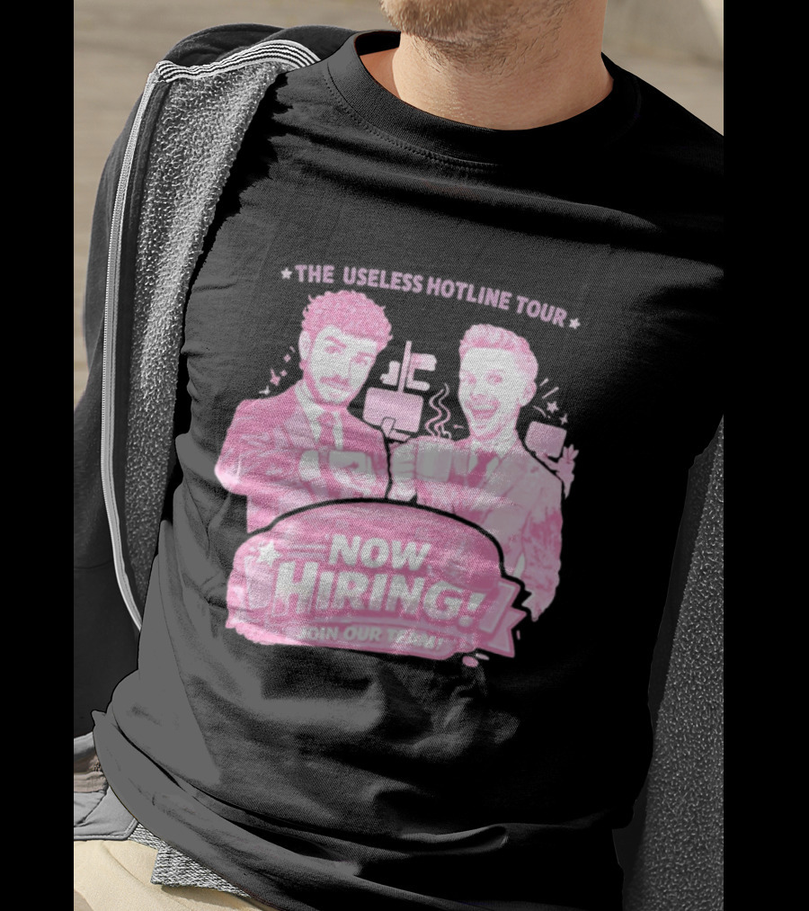 The Useless Hotline Tour 2026 Now Hiring Join Our Team T-Shirt