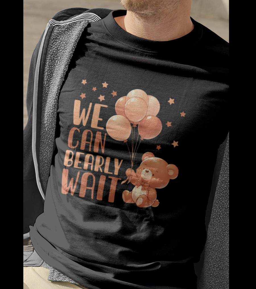 We Can Bearly Wait Teddy Bear With Balloons Baby Shower Pregnancy T-Shirt