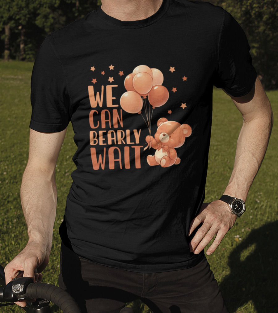 We Can Bearly Wait Teddy Bear With Balloons Baby Shower Pregnancy T-Shirt