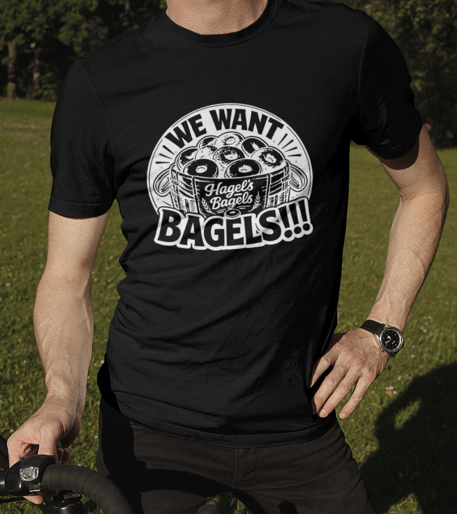 We Want Bagels Bagels Bagels T-Shirt