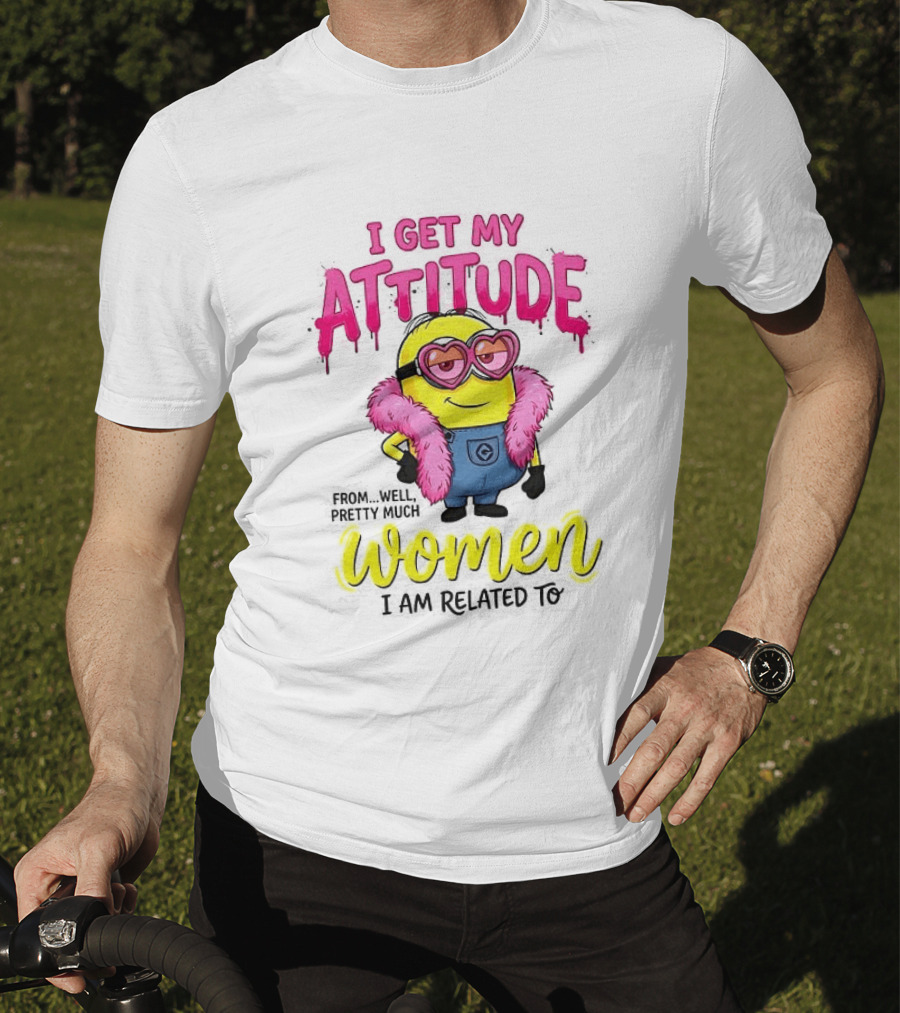 Minion I Get My Attitude From Women I Am Related To Pink And Yellow T-Shirt