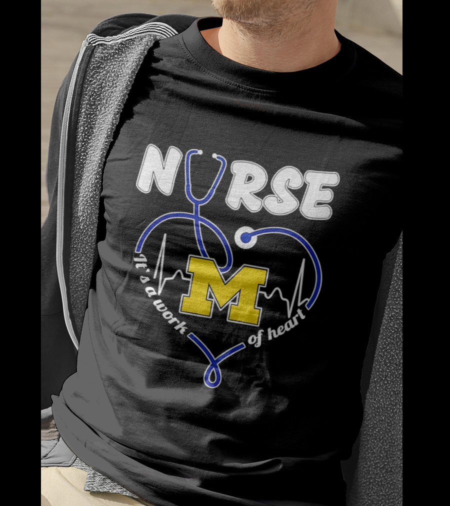 Michigan Wolverines Nurse Stethoscope Heart Work Of Heart T-Shirt