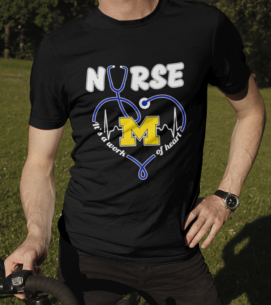 Michigan Wolverines Nurse Stethoscope Heart Work Of Heart T-Shirt