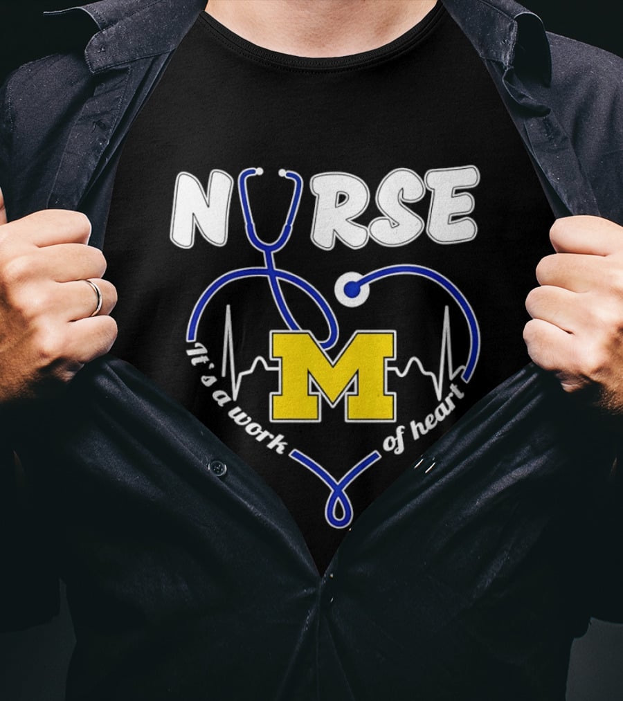 Michigan Wolverines Nurse Stethoscope Heart Work Of Heart T-Shirt