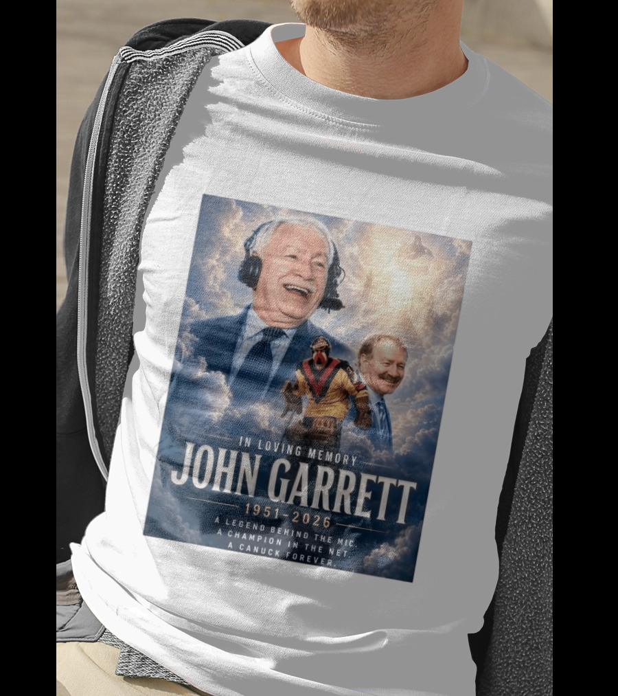 In Loving Memory John Garrett 1951 2026 A Champion In The Net Canuck Forever T-Shirt