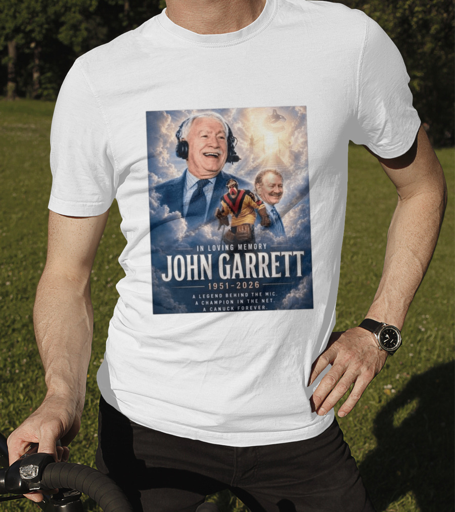 In Loving Memory John Garrett 1951 2026 A Champion In The Net Canuck Forever T-Shirt