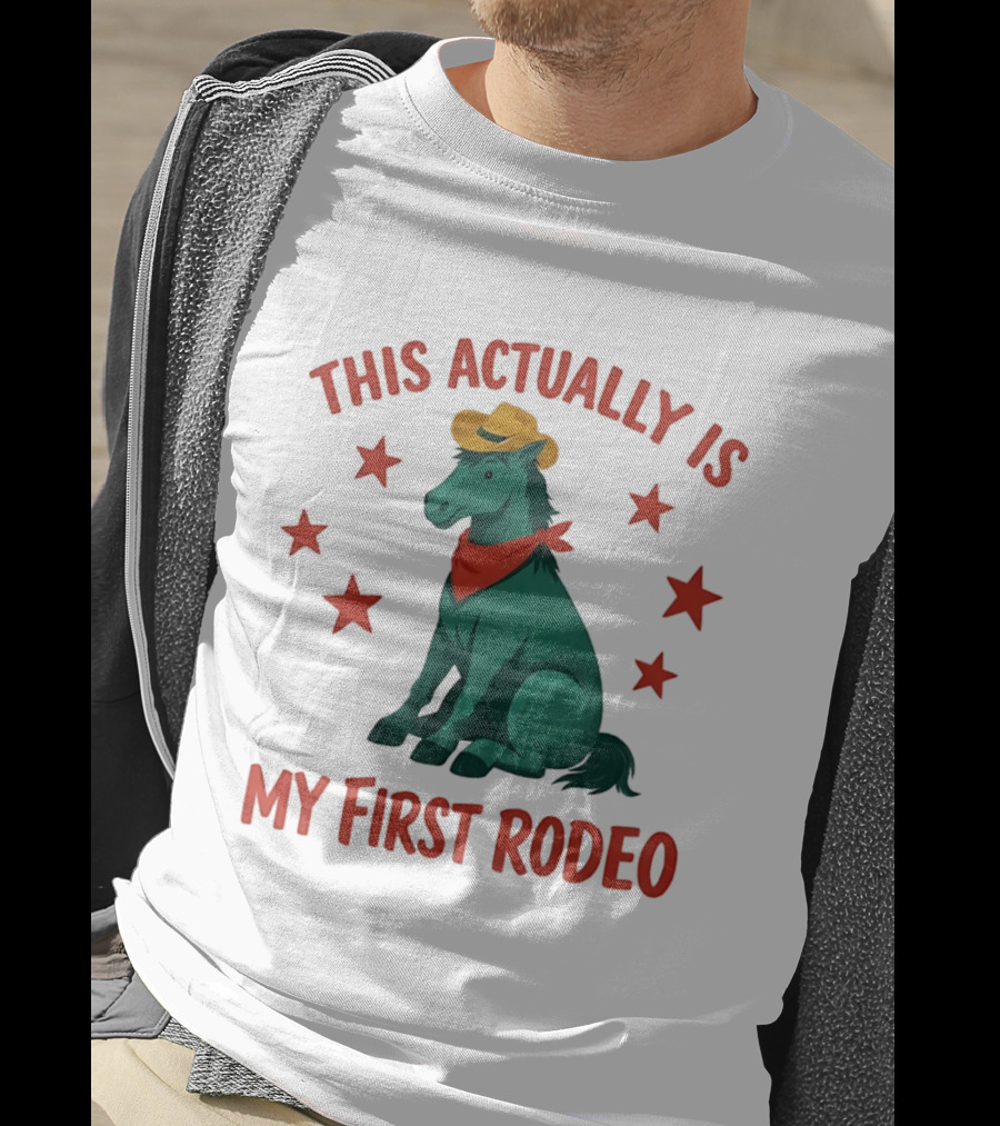 This Actually Is My First Rodeo Cowboy Horse With Stars And Hat T-Shirt