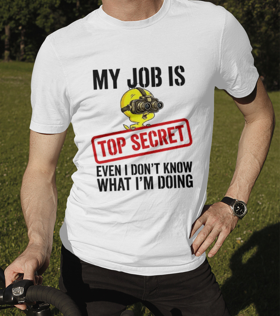 Tweety My Job Is Top Secret Even I Don't Know What I'm Doing With Night Vision Goggles T-Shirt