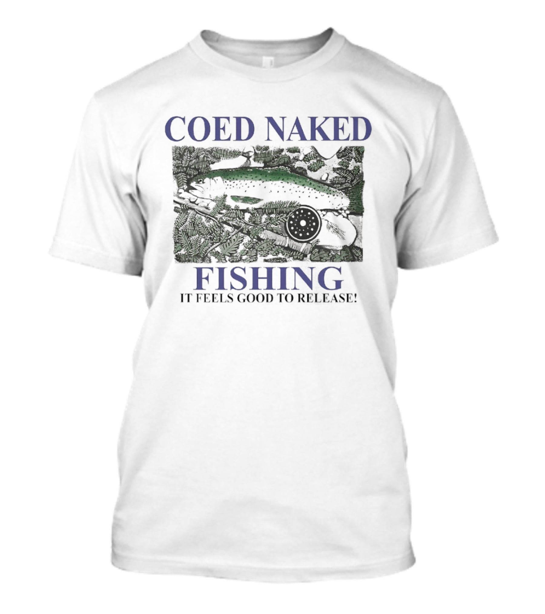 Coed Naked Fishing It Feels Good To Release Catch And Release Humor T-Shirt